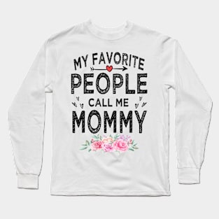 mommy my favorite people call me mommy Long Sleeve T-Shirt